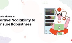 Avoid Pitfalls in Laravel Scalability to Ensure Robustness