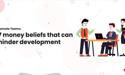 Remote Teams: 7 money beliefs that can hinder development