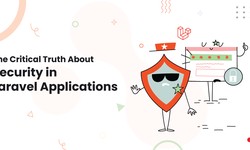 The Critical Truth About Security in Laravel Applications