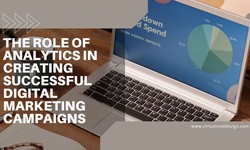 The Role of Analytics in Creating Successful Digital Marketing Campaigns