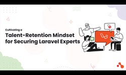 Cultivating a Talent-Retention Mindset for Securing Laravel Experts