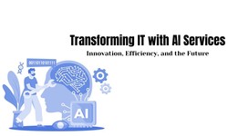 Transforming IT with AI Services: Innovation, Efficiency, and the Future