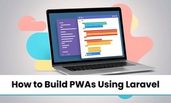 How to Build PWAs Using Laravel: A Step-by-Step Guide for Enhanced UX