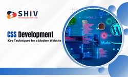 CSS Development: Key Techniques for a Modern Website