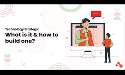 Technology Strategy: What is it & how to build one?