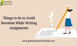 Things to do to Avoid Boredom While Writing Assignments