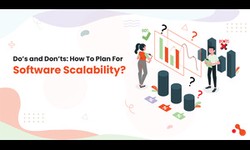 Do’s and Don’ts: How To Plan For Software Scalability?