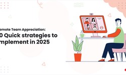Remote Team Appreciation: 10 Quick strategies to implement in 2025