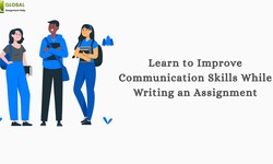Learn to Improve Communication Skills While Writing an Assignment