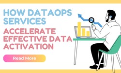 How DataOps Services Accelerate Effective Data Activation