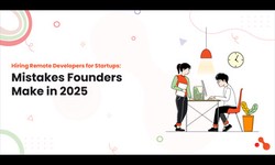 Hiring Remote Developers for Startups: Mistakes Founders Make in 2025