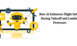 How AI Enhances Flight Safety During Takeoff and Landing Processes