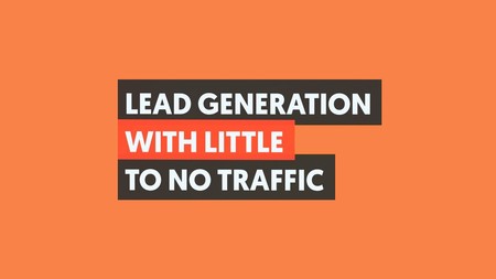 How to Generate Leads When You Have Little to No Traffic