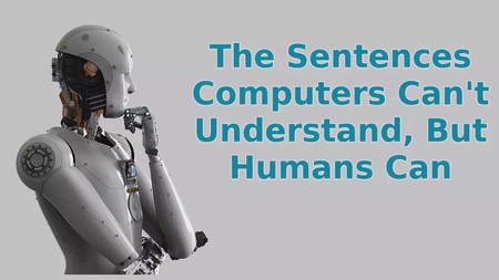 The Sentences Computers Can't Understand, But Humans Can