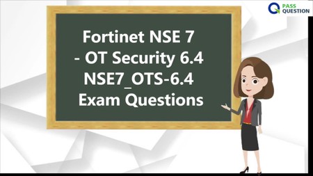 Fortinet NSE 7 - OT Security 6.4 NSE7_OTS-6.4 Exam Questions