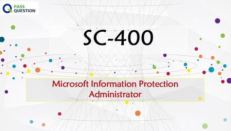 Microsoft Information Protection Administrator SC-400 Exam Questions
