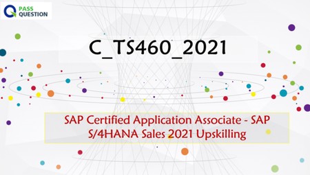SAP S/4HANA Sales 2021 Upskilling C_TS460_2021 Questions and Answers