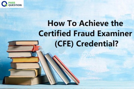 Best Tips To Get The Certified Fraud Examiner (CFE) Certification Sns-Brigh10