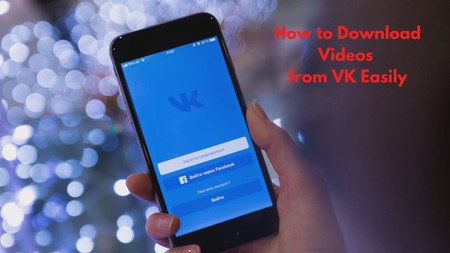 How to Download Videos from VK Easily