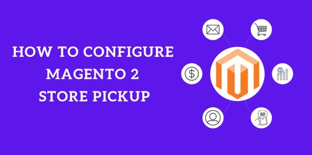 How to configure Magento 2 Store Pickup