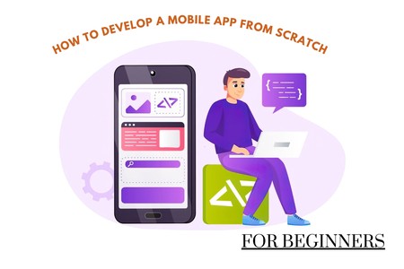 How to develop a mobile app from scratch