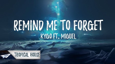 Remind Me To Forget Lyrics Meaning Written by Kygo and Miguel: