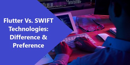 Flutter Vs. SWIFT Technologies: Difference & Preference