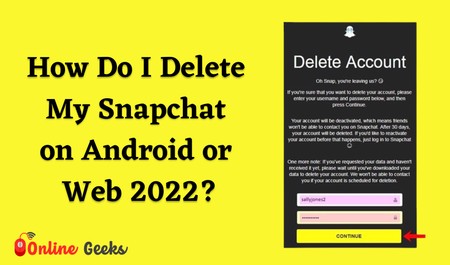 How Do I Delete My Snapchat on Android or Web 2022?