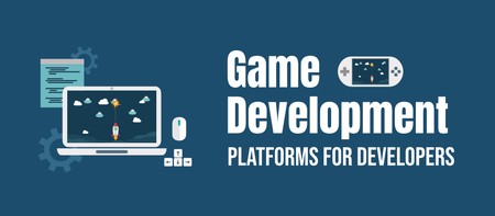 6 Platforms to Learn How to Develop Games