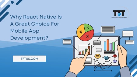 Why React Native Is A Great Choice For Mobile App Development?