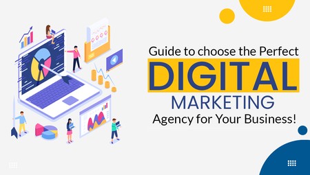Guide to Pick the Perfect Digital Marketing Agency for Your Business in 2023