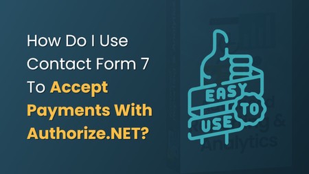 How Do I Use Contact Form 7 To Accept Payments With Authorize.NET?