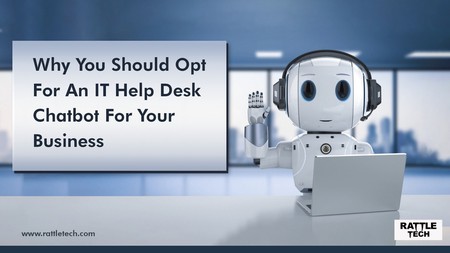 Why You Should Opt for an IT Help Desk Chatbot for Your Business