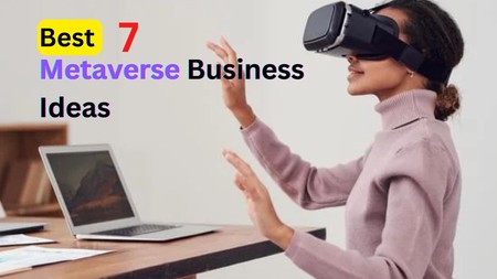 Best 7 Metaverse Business ideas to checkout in 2023