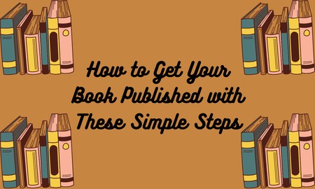 How to Get Your Book Published with These Simple Steps