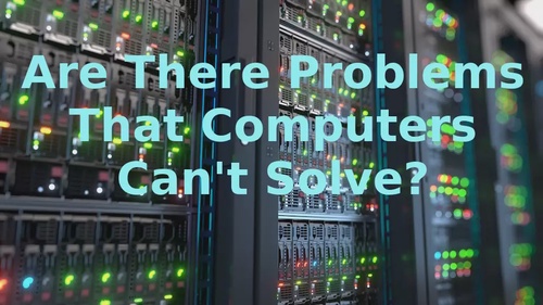 Are There Problems That Computers Can't Solve?