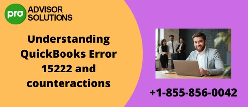 Understanding QuickBooks Error 15222 and counteractions