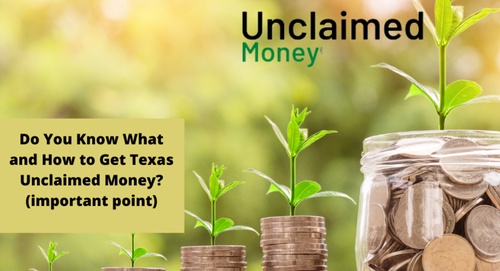 Do You Know What and How to Get Texas Unclaimed Money? (important point)