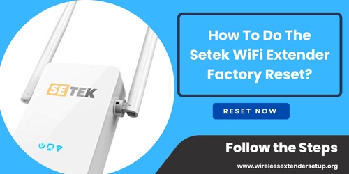 How To Do The Setek WiFi Extender Factory Reset?