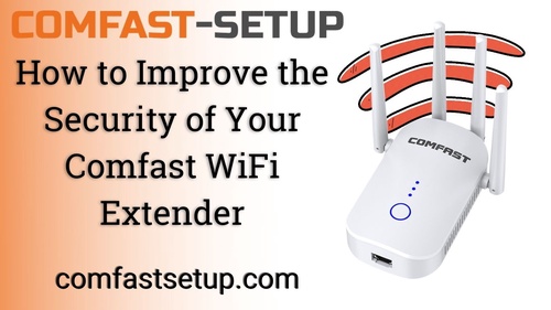 How to Improve the Security of Your Comfast WiFi Extender