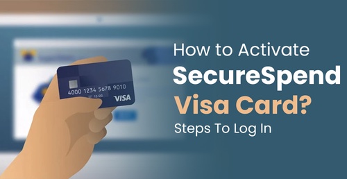 How to Activate SecureSpend Visa Card? Steps To Log In
