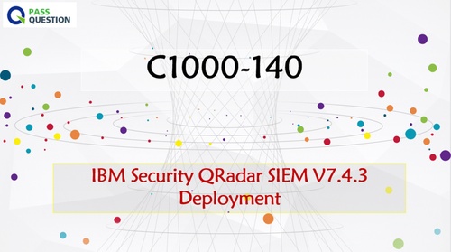 C1000-140 Practice Test Questions - IBM Security QRadar SIEM V7.4.3 Deployment