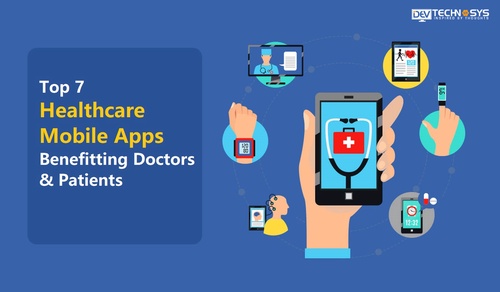 Top 7 Healthcare Mobile Apps Benefitting Doctors & Patients