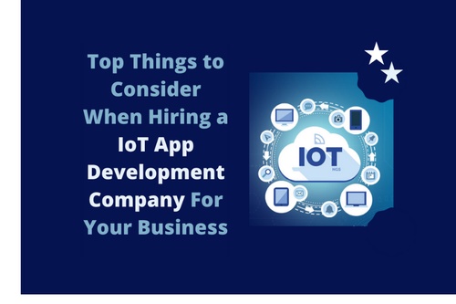 Top Things to Consider When Hiring an IoT App Development Company