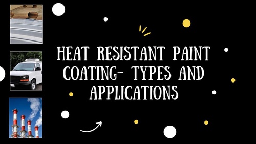 Heat Resistant Paint Coating- Types and Applications