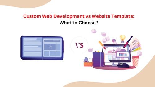 Custom Web Development vs Website Template: What to Choose?