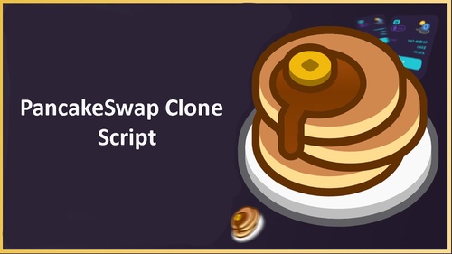 PancakeSwap Clone Script - A Reliable Solution To Enter Crypto Verse Instantly