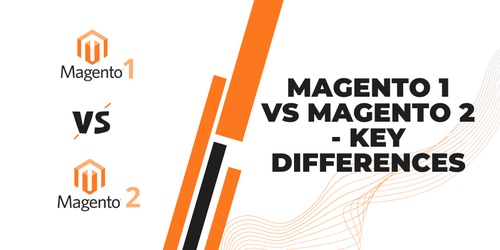 Magento 1 Vs Magento 2- The Key Differences