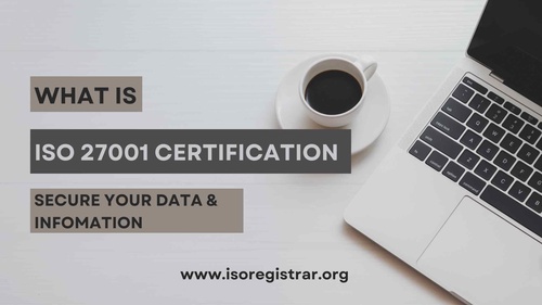 What is ISO 27001 Certification – Secure Your Data & Infomation