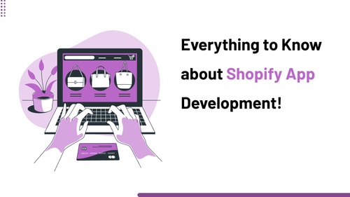 Everything to Know about Shopify App Development!